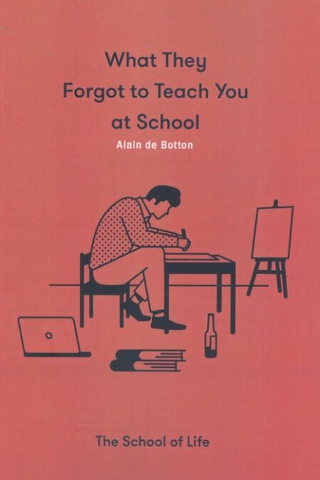 WHAT THEY FORGOT TO TEACH YOU AT SCHOOL:آنچه در مدرسه به شما یاد ندادند (زبان اصلی،انگلیسی)
