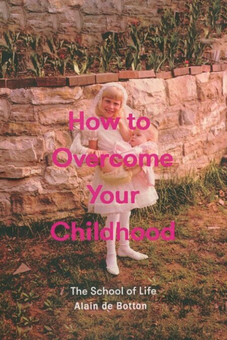 HOW TO OVERCOME YOUR CHILDHOOD:سیری در کودکی (زبان اصلی،انگلیسی)
