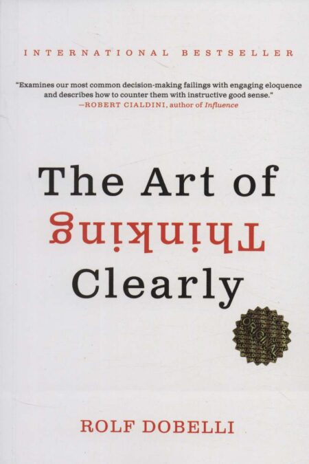 THE ART OF THINKING CLEARLY:هنر شفاف اندیشیدن (زبان اصلی،انگلیسی)